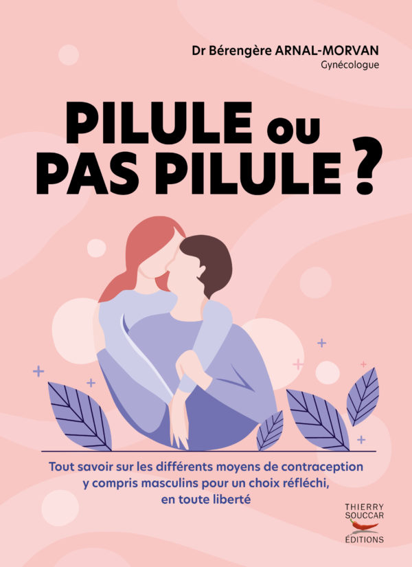 Pilule u pas pilule, du Docteur Bérengère Arnal